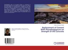 Обложка Replacement of Cement With Phosphogypsum on Strength of the Concrete