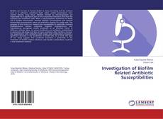 Couverture de Investigation of Biofilm Related Antibiotic Susceptibilities