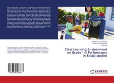 Bookcover of Class Learning Environment on Grade 1-3 Performance in Social studies