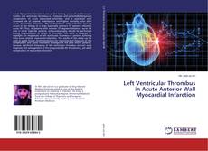 Bookcover of Left Ventricular Thrombus in Acute Anterior Wall Myocardial Infarction