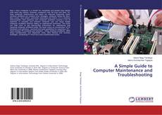 Copertina di A Simple Guide to Computer Maintenance and Troubleshooting