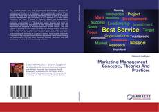 Bookcover of Marketing Management : Concepts, Theories And Practices