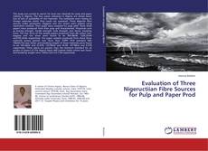 Couverture de Evaluation of Three Nigeructiian Fibre Sources for Pulp and Paper Prod