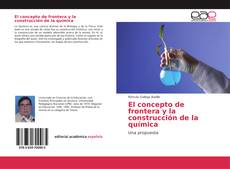 Portada del libro de El concepto de frontera y la construcción de la química