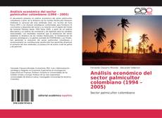 Portada del libro de Análisis económico del sector palmicultor colombiano (1994 – 2005)