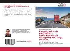 Capa do livro de Investigación de mercados: Contratación de transporte de carga vía Web 