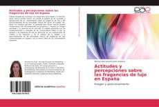 Capa do livro de Actitudes y percepciones sobre las fragancias de lujo en España 