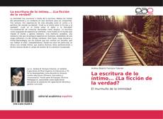 Couverture de La escritura de lo íntimo... ¿La ficción de la verdad?