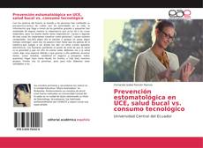 Prevención estomatológica en UCE, salud bucal vs. consumo tecnológico kitap kapağı