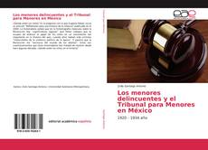 Bookcover of Los menores delincuentes y el Tribunal para Menores en México