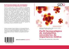 Buchcover von Perfil farmacológico de metabolitos secundarios de importancia médica