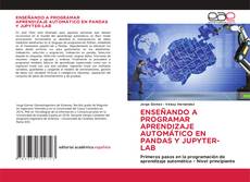 ENSEÑANDO A PROGRAMAR APRENDIZAJE AUTOMÁTICO EN PANDAS Y JUPYTER-LAB的封面
