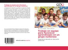 Capa do livro de Trabajo en equipo para favorecer aprendizajes en un grupo numeroso 