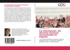 Portada del libro de La información. Un derecho humano secuestrado en España