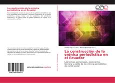 Buchcover von La construcción de la crónica periodística en el Ecuador