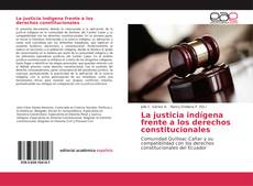 Couverture de La justicia indígena frente a los derechos constitucionales