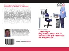 Couverture de Liderazgo organizacional en la utilización de recursos de impresión