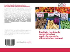 Ensilaje líquido de subproductos agrícolas para la alimentación animal kitap kapağı