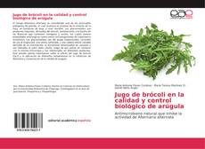 Bookcover of Jugo de brócoli en la calidad y control biológico de arúgula