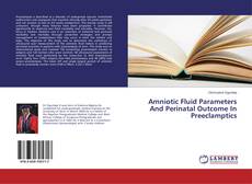 Bookcover of Amniotic Fluid Parameters And Perinatal Outcome In Preeclamptics