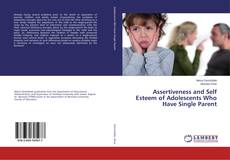 Capa do livro de Assertiveness and Self Esteem of Adolescents Who Have Single Parent 