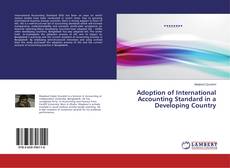 Bookcover of Adoption of International Accounting Standard in a Developing Country