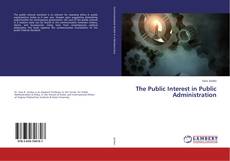 Copertina di The Public Interest in Public Administration