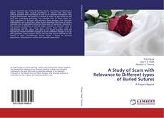 Buchcover von A Study of Scars with Relevance to Different types of Buried Sutures