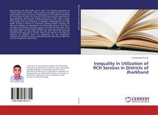Couverture de Inequality in Utilization of RCH Services in Districts of Jharkhand
