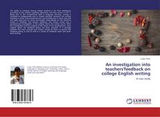 Couverture de An investigation into teachers'feedback on college English writing