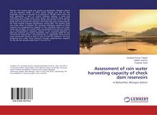 Capa do livro de Assessment of rain water harvesting capacity of check dam reservoirs 