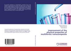 Buchcover von Improvement of the physical properties of multiferroic nanocomposite