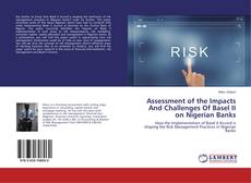 Bookcover of Assessment of the Impacts And Challenges Of Basel II on Nigerian Banks