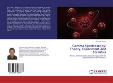 Couverture de Gamma Spectroscopy: Theory, Experiment and Statistics