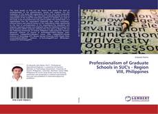 Bookcover of Professionalism of Graduate Schools in SUC's - Region VIII, Philippines