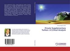 Bookcover of Private Supplementary Tuition: A Critical Analysis