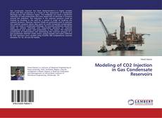 Buchcover von Modeling of CO2 Injection in Gas Condensate Reservoirs