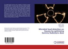 Capa do livro de Microbial load detection on Gauzes by optimizing Gamma Radiations dose 