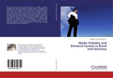 Bookcover of Media Visibility and Electoral Careers in Brazil and Germany