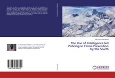 Copertina di The Use of Intelligence led Policing in Crime Prevention by the South