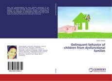 Capa do livro de Delinquent behavior of children from dysfunctional families 
