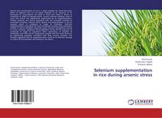 Couverture de Selenium supplementation in rice during arsenic stress