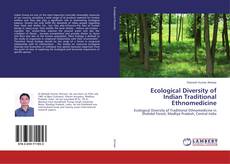 Bookcover of Ecological Diversity of Indian Traditional Ethnomedicine