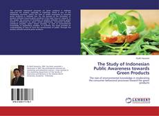 Bookcover of The Study of Indonesian Public Awareness towards Green Products