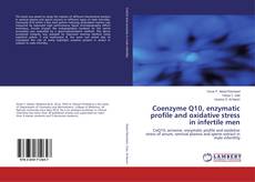 Bookcover of Coenzyme Q10, enzymatic profile and oxidative stress in infertile men