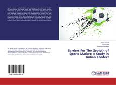 Capa do livro de Barriers For The Growth of Sports Market: A Study in Indian Context 
