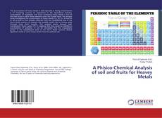 Copertina di A Phisico-Chemical Analysis of soil and fruits for Heavey Metals