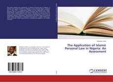 Bookcover of The Application of Islamic Personal Law in Nigeria: An Assessment