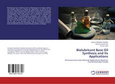Borítókép a  Biolubricant Base Oil Synthesis and Its Applications - hoz