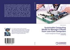Bookcover of Sustainable Computing Model to Manage E-Waste from Low-Cost Computers